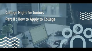 College Night for Juniors Part II: How to Apply for College