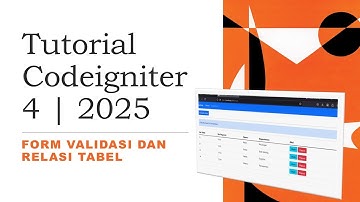 Tutorial Codeigniter 4 Untuk Pemula | Terbaru 2025 | From validation dan Relasi table  #5
