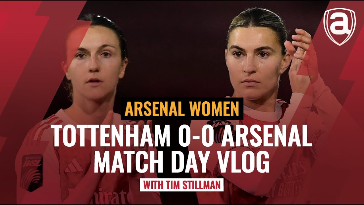 Tottenham Hotspur 0-0 Arsenal WSL match day highlights vlog | Arseblog News