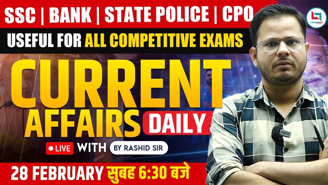 Rashed Sir 28 February 2024 Daily Current Affairs || Rashid Sir || Careerwill App ...
