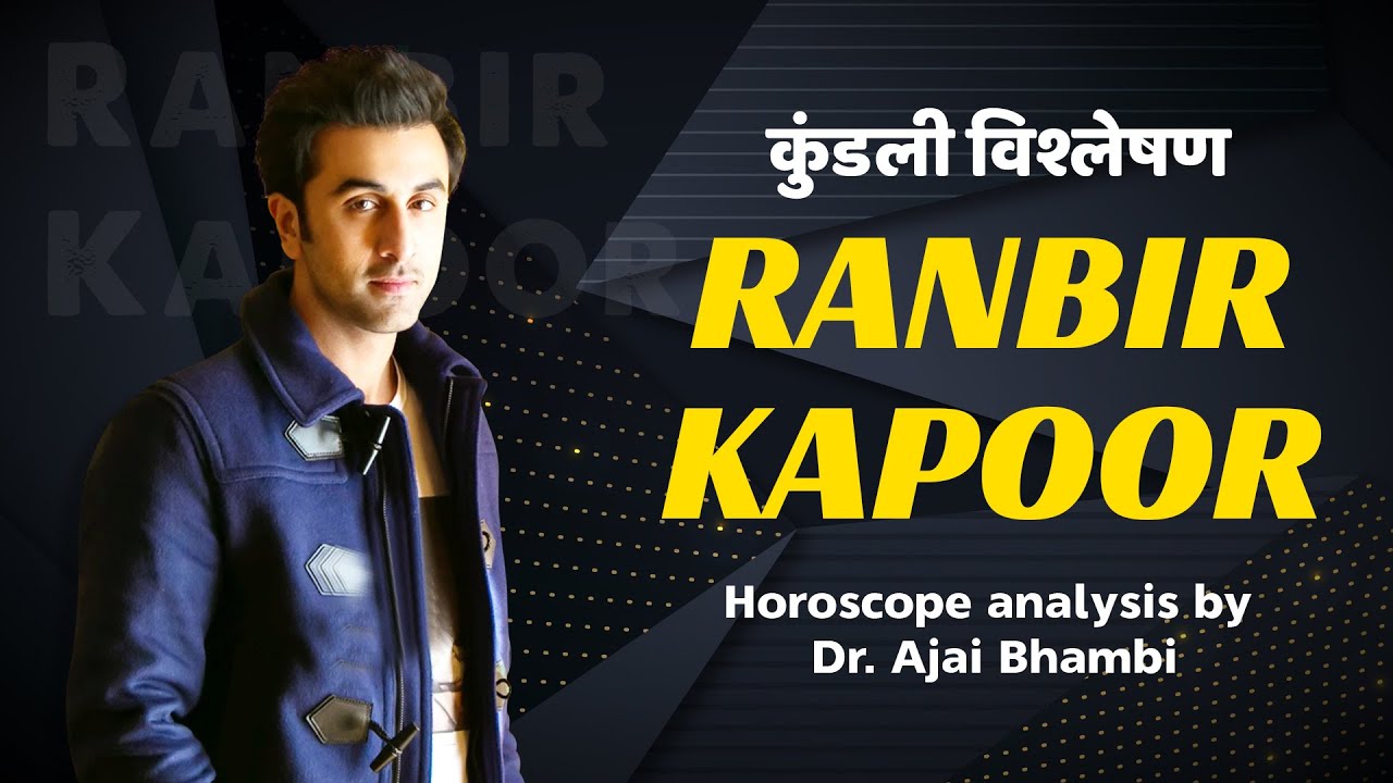 Ranbir Kapoor Horoscope analysis by Dr. Ajai Bhambi YouTube