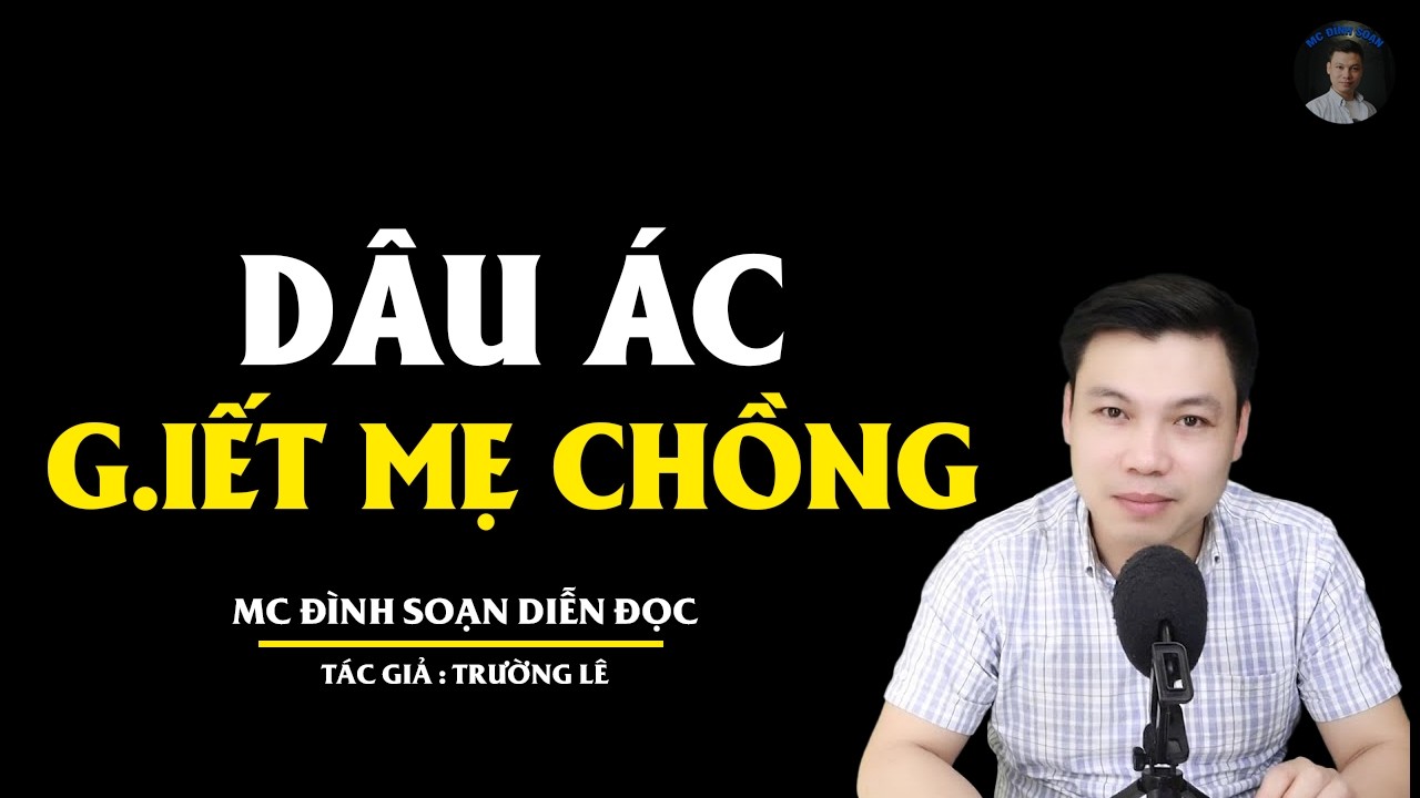 TRUYỆN MA ĐÌNH SOẠN: DÂU ÁC G.IẾT MẸ CHỒNG : CHUYỆN MA MỚI NHẤT 2026