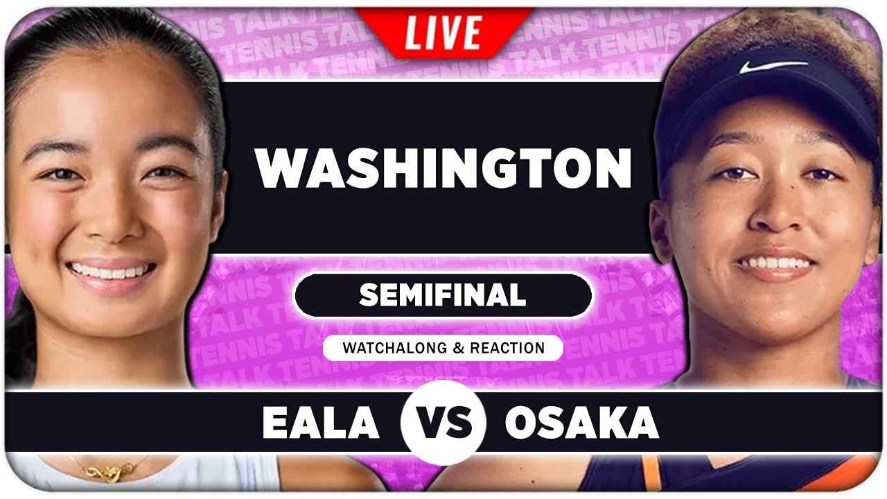 EALA vs OSAKA • WTA Washington 2026 SF • LIVE Tennis Watchalong