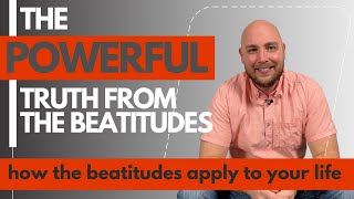 The Beatitudes Explained Simply (a sermon on the beatitudes)