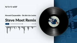 Howard Carpendale - Du bist das Letzte (Steve Moet Remix)