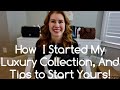 How I Started My Luxury Collection and Tips To Help Start Yours!