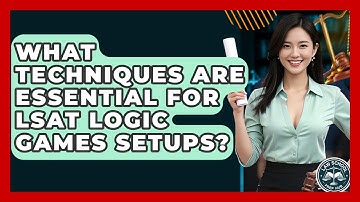 What Techniques Are Essential For LSAT Logic Games Setups? - Law School Prep Hub