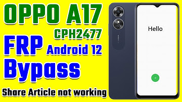 Oppo A17 ( CPH2477 ) Android 12 FRP Bypass without PC ||| Share Article not working @ITNET2021