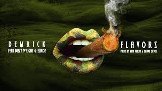 DEMRICK FT. DIZZY WRIGHT & EUROZ - FLAVORS (PROD. BY ELEVATORZ)