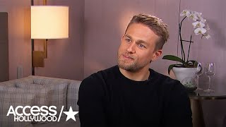 Charlie Hunnam On How He Landed The Lead Role In 'King Arthur' | Access Hollywood