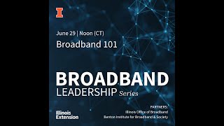 Broadband 101 Developing Broadband Leadership Series Pt 2 June 29 2021