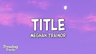 Meghan Trainor - Title (Lyrics) | kiss my ass goodbye [TikTok Song]