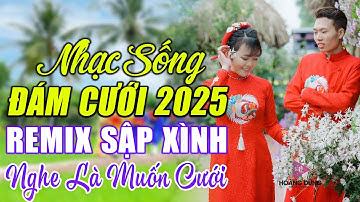 ĐÁM CƯỚI MỞ NHẠC NÀY ĐẢM BẢO CỰC PHÊ - LK NHẠC SỐNG ĐÁM CƯỚI HAY NHẤT 2025 MỞ THẬT TO CẢ HỌ QUẨY