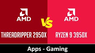 AMD Threadripper 2950X vs AMD Ryzen 9 3950X - Apps & Gaming (RTX 2080 Ti)