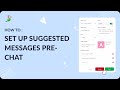 Setting Up Suggested Messages Pre Chat Setting Up Suggested Messages Pre Chat