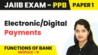 Information Electronic/Digital Payments | Functions of Bank (Module B) | JAIIB | PPB Paper 1 News