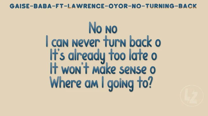 Lawrence Oyor ft. Gaise Baba - No Turning Back (Lyrics)