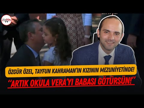 Özgür Özel, Tayfun Kahraman'ın kızı Vera'nın mezuniyet töreninde: \