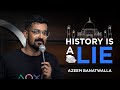 History is a lie  azeem banatwalla standup comedy 2023