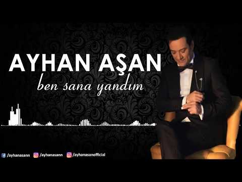 AYHAN AŞAN - BEN SANA YANDIM (Official Audio)