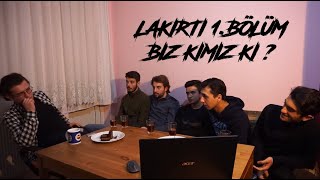 Lakırtı 1.Bölüm - Biz kimiz ki ?