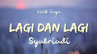 Syahriadi - Lagi dan Lagi (Lirik Lagu)