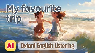Oxford English Listening | A1 | My favourite trip screenshot 4