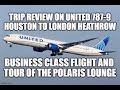 Two Disappointments! United 787-9 Business Class Houston to London  Vlog review Polaris Lounge tour