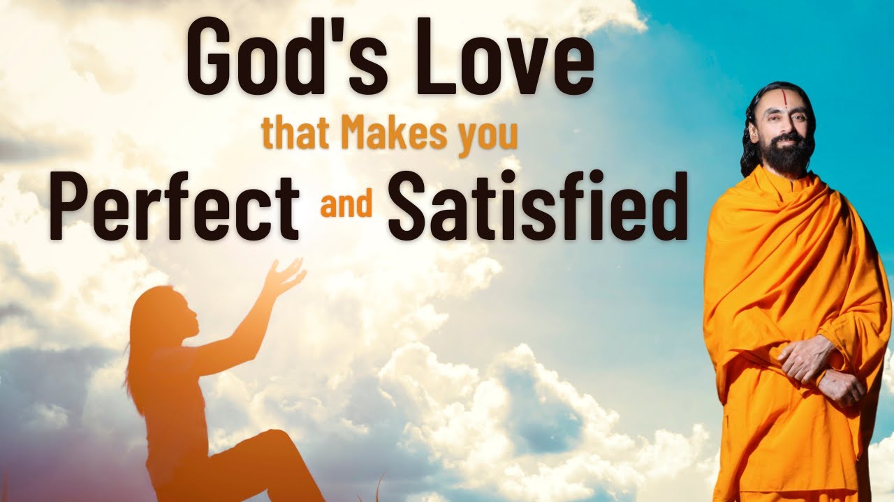 God's Love that makes you Satisfied and Perfect | Swami Mukundananda