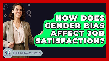 How Does Gender Bias Affect Job Satisfaction? - Gender Equality Network