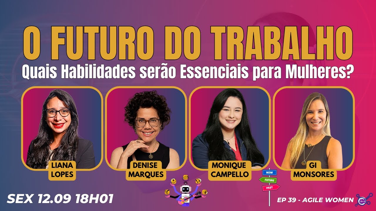 #AgileWomen EP39 O Futuro do Trabalho: Quais Habilidades serão Essenciais para Mulheres?