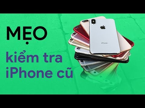 Mẹo kiểm tra iPhone cũ cho người KHÔNG BIẾT GÌ?