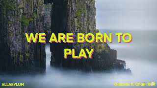 Watch Galantis We Are Born To Play feat Charli Xcx video