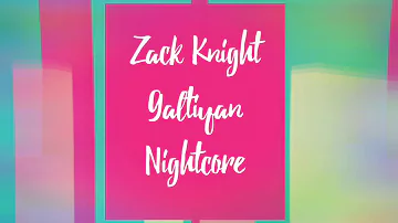 Galtiyan Zack Knight | Nightcore | KittyCornCandy