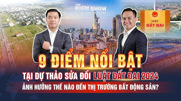 9 ĐIỂM NỔI BẬT TẠI DỰ THẢO SỬA ĐỔI LUẬT ĐẤT ĐAI 2024 - THỊ TRƯỜNG BĐS ẢNH HƯỞNG THẾ NÀO? | TRS #89
