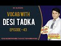 Vocab with desi tadka episode  43  vocab on finger tips