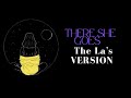 There She Goes Version The La's version