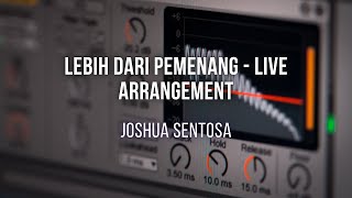 Lebih Dari Pemenang - Live Arrangement | Joshua Sentosa | SEQUENCER | MULTITRACK | PLAYBACK