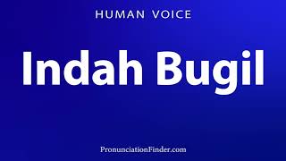How To Pronounce Indah Bugil