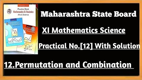 11th (Science) Mathematics Practical No.12 Ch- Permutations and Combination.