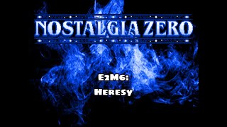 Nostalgia Zero - E2M6: Heresy