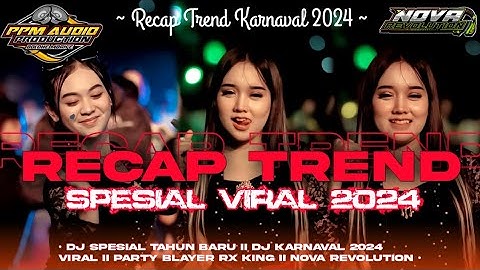 DJ RECAP TREND KARNAVAL 2024 I SPESIAL TAHUN BARU YANG LAGI VIRAL I PPM AUDIO & NOVA REVOLUTION