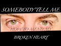 Somebody tell me how to mend my broken heart (original song - a Cappella)