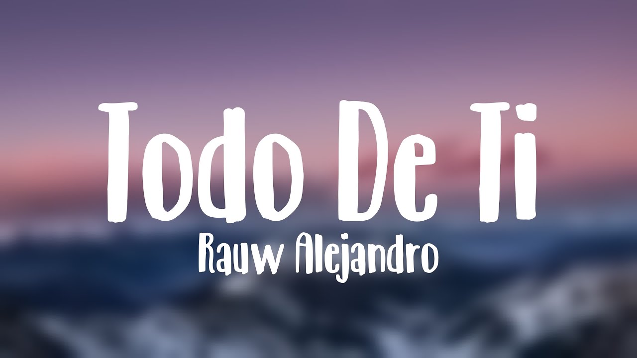 Todo De Ti - Rauw Alejandro (Lyrics Video) - YouTube