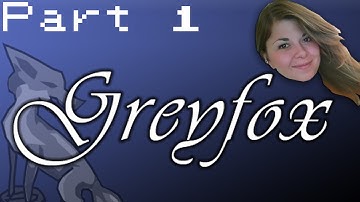 GreyFox - Part 1 - with Leelee