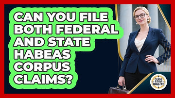 Can You File Both Federal And State Habeas Corpus Claims?