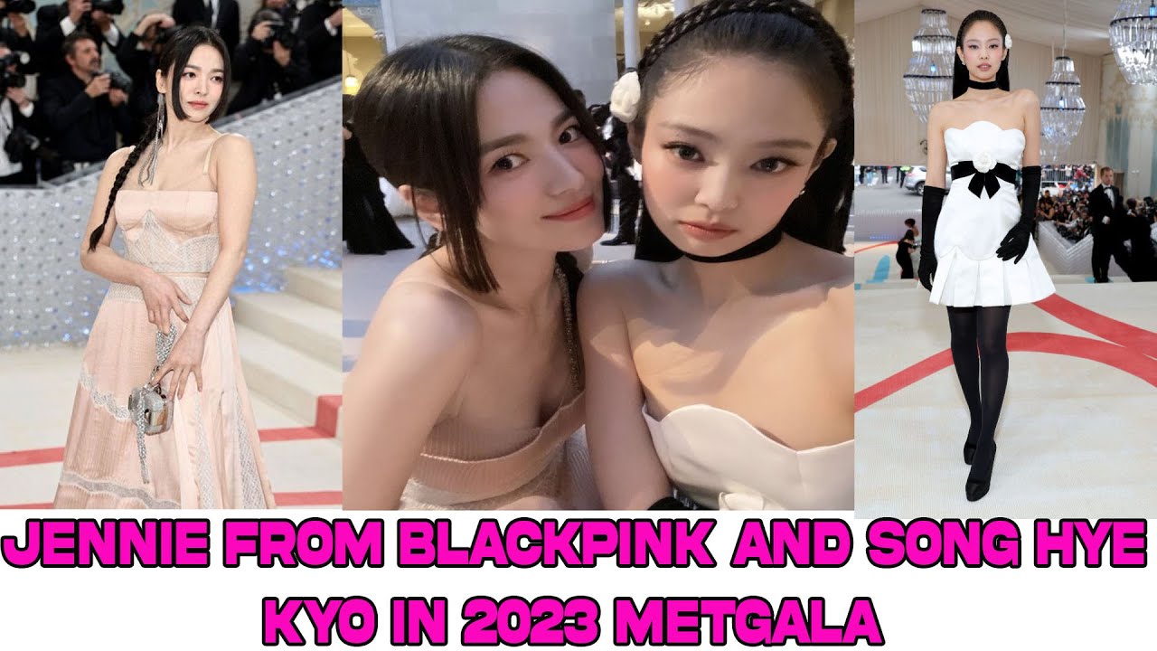 Jennie from Blackpink and Song Hye Kyo in 2023 MetGala 