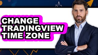 How To Change TradingView Time Zone (Full Guide)