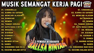 LAGU REGGAE BIKIN SEMANGAT❗ CINDERELLA, TAMAN JURUNG - SALLSA BINTAN x 3 PEMUDA BERBAHAYA FULL ALBUM