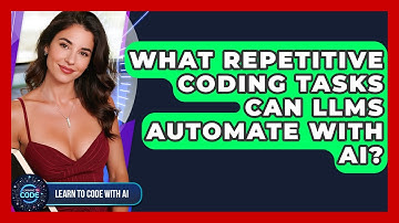 What Repetitive Coding Tasks Can LLMs Automate With AI? - Learning To Code With AI